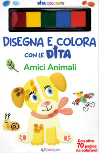 Amici animali. Dita colorate. Disegna e colora con le dita. Ediz. a colori. Ediz. a spirale. Con 5 inchiostri colorati per dita