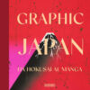 Graphic Japan. Da Hokusai al manga