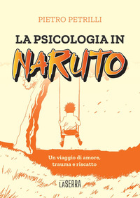 La psicologia in Naruto. Un viaggio di amore, trauma e riscatto