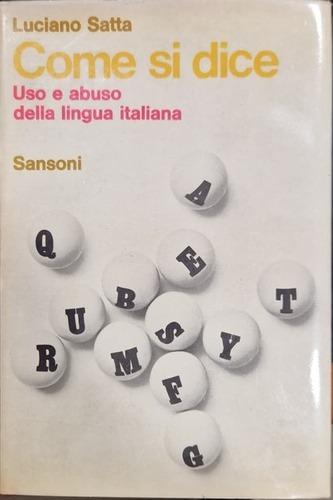 COME SI DICE. uso e abuso della lingua italiana