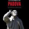 La storia di Padova. Dalla preistoria ai giorni nostri