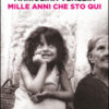Mille anni che sto qui