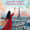 Tutto comincia quando impari a lasciare andare
