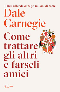 Come trattare gli altri e farseli amici