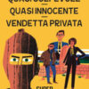 Quasi colpevole-Quasi innocente-Vendetta privata