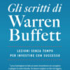 Gli scritti di Warren Buffett. Lezioni senza tempo per investire con successo