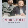 Ombre folli. Lettere 1927-1938
