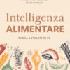 Intelligenza alimentare. Torna a fidarti di te
