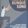 Resisto dunque sono. Chi sono i campioni della resistenza psicologica e come fanno a convivere felicemente con lo stress