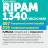 Concorsi RIPAM 1340 funzionari, 697 funzionari amministrativi, 219 funzionari economici. Manuale completo per la preparazione. Con espansioni online. Con software online per la simulazione della  ...
