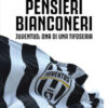 Pensieri bianconeri. Juventus: DNA di una tifoseria