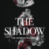 The Shadow. The horror romance. Ediz. italiana
