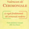 Vademecum del cerimoniale. Le regole fondamentali del cerimoniale moderno. Ediz. ampliata