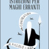 Istruzioni per maghi erranti. Il piccolo libro della centratura