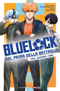Niko, Kunigami, Hiori. Blue lock. Noi, prima della battaglia Vol. 3