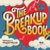 The breakup book. Manuale di sopravvivenza per cuori infranti