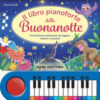 Il libro pianoforte della buonanotte. Con 8 famose ninnenanne da leggere, cantare e suonare! Ediz. a colori