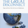 The great disconnect. Hopes and fears after the excess of globalization