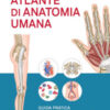 Atlante di anatomia umana. Guida pratica illustrata. Ediz. a colori
