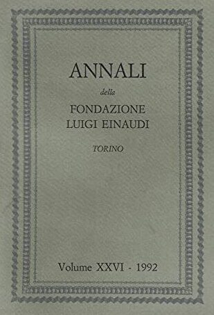 Annali della fondazione Luigi Einaudi Torino Volume XXVI – 1992.
