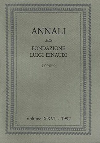 Annali della fondazione Luigi Einaudi Torino Volume XXVI – 1992.