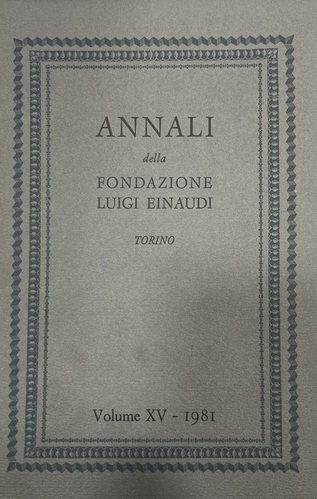 Annali della Fondazione Luigi Einaudi - Torino. Volume XV - 1981