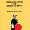 Shamanic Songs and Myths of Tuva