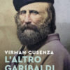 L'altro Garibaldi. I «Diari» di Caprera