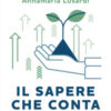 Il sapere che conta. Come prendersi cura delle proprie finanze e fare scelte consapevoli