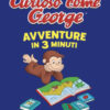 Avventure in 3 minuti. Curioso come George. Ediz. a colori