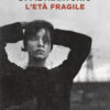 L'età fragile