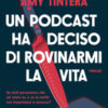 Un podcast ha deciso di rovinarmi la vita