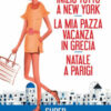 Iniziò tutto a New York-La mia pazza vacanza in Grecia-Natale a Parigi