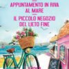 Un'estate indimenticabile-Appuntamento in riva al mare-Il piccolo negozio del lieto fine