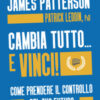 Cambia tutto... e vinci! Come prendere il controllo del tuo futuro