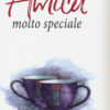 Per una amica molto speciale