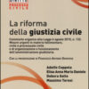 La riforma della giustizia civile. Commento organico alla Legge 6 agosto 2015, n. 132. Misure urgenti in materia fallimentare, civile e processuale civile...