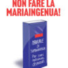 Non fare la Mariaingenua! Manuale di sopravvivenza per cuori emotivamente disgraziati