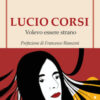 Lucio Corsi. Volevo essere strano