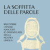 La soffitta delle parole. Riscoprire i tesori nascosti (o dimenticati) della nostra lingua