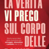 La verità, vi prego, sul corpo delle donne