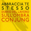 Abbraccia te stesso. Diario del lavoro sull'Ombra con Jung
