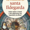 La bussola di santa Ildegarda. Guida rapida ai rimedi e alle applicazioni più importanti ed efficaci