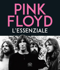 Pink Floyd. L'essenziale