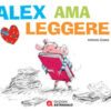 Alex ama leggere. Ediz. a colori