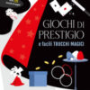 Giochi di prestigio e facili trucchi magici