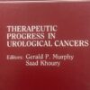 Therapeutic Progress in Urological Cancers
