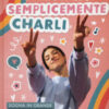 Semplicemente Charli. Sogna in grande ma resta chi sei!
