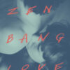 Zen Bang Love. Ediz. italiana