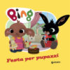 Festa per pupazzi. Bing. Ediz. a colori